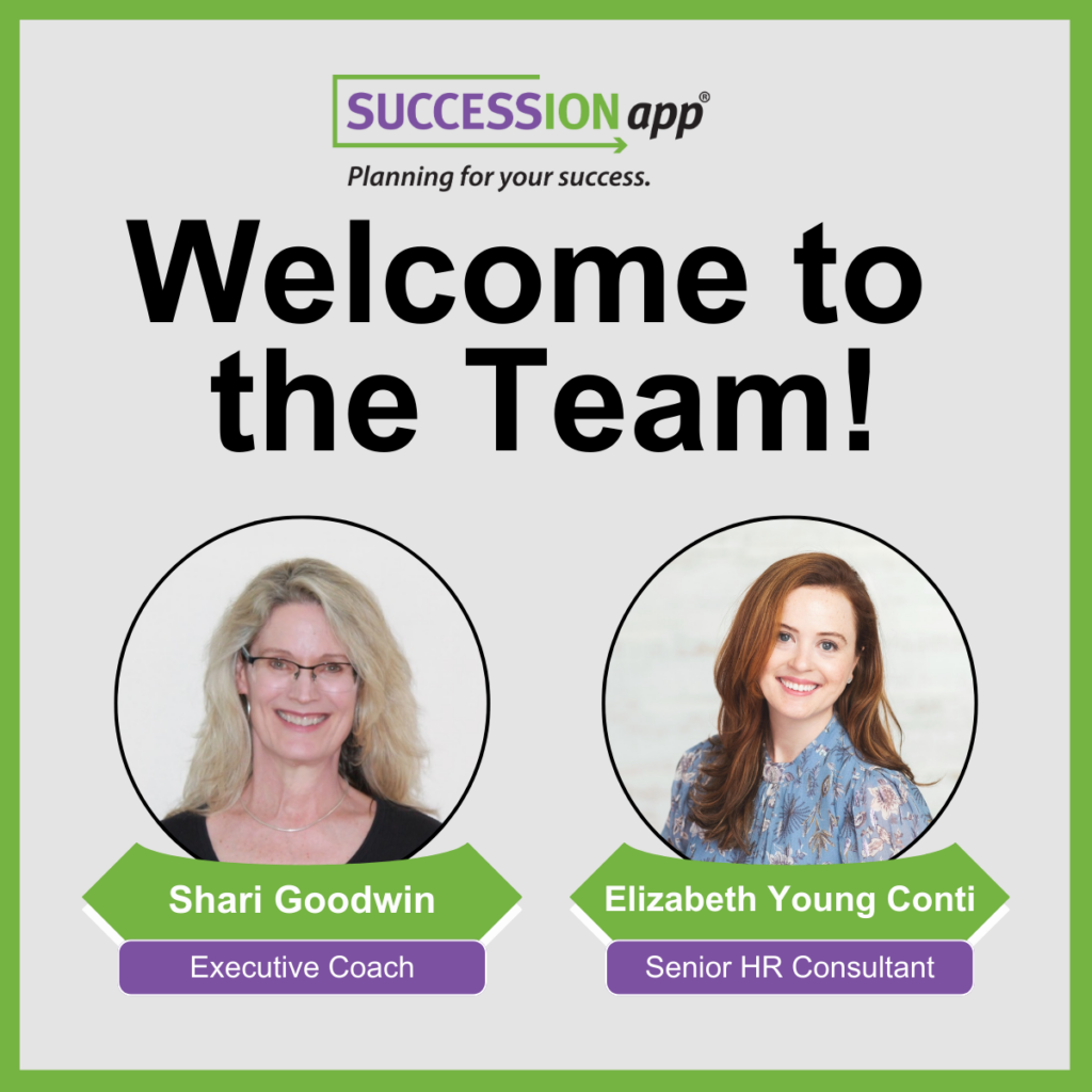 Welcome to the SUCCESSIONapp® Team! New Team Members Graphic. Shari Goodwin - Executive Coach & Elizabeth Young Conti - Senior HR Consultant